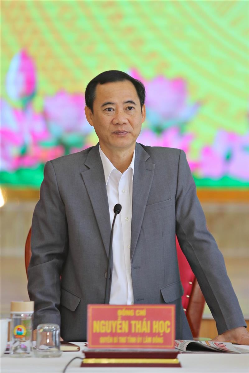 Đồng chí Nguyễn Thái Học - Quyền Bí thư Tỉnh ủy Lâm Đồng phát biểu chỉ đạo tại buổi làm việc .